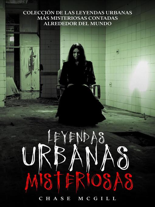 Title details for Leyendas Urbanas Misteriosas by Chase McGill - Available